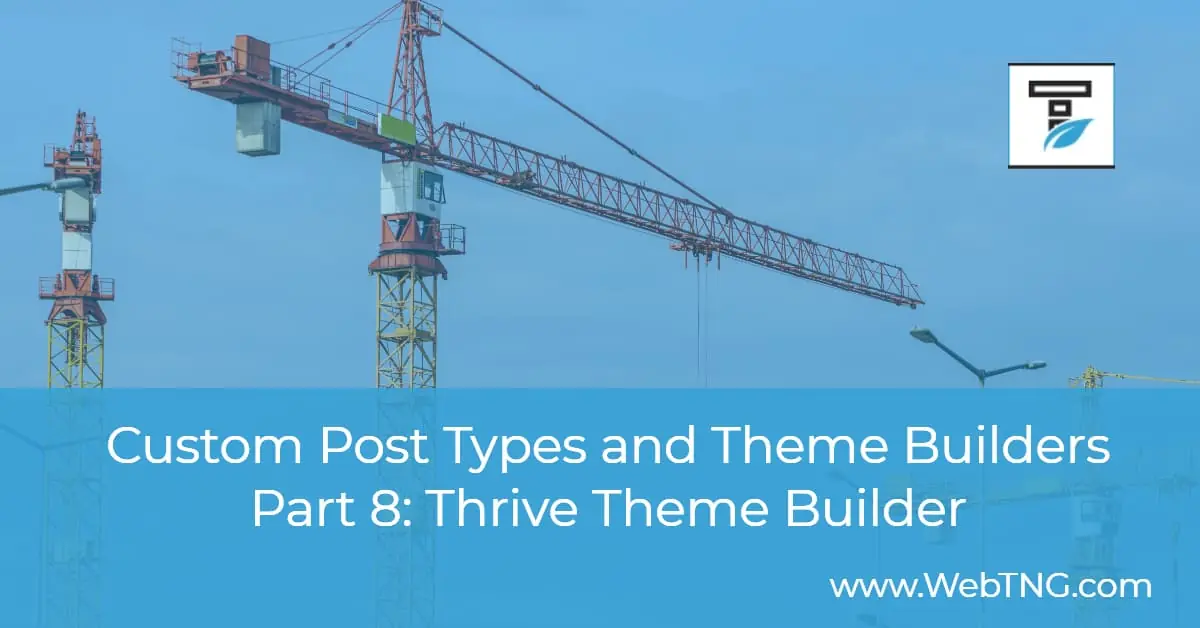 Custom Post Types and Theme Builders – Part Eight Thrive Theme Builder ...