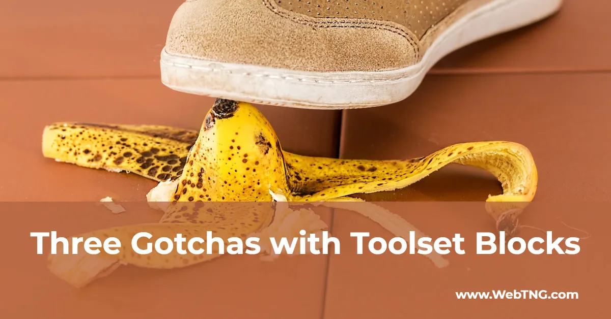 Toolset blocks gotchas